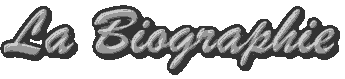 LA BIOGRAPHIE